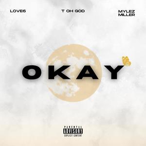 OKAY (feat. LOVE6 & MylezMiller) (Explicit)