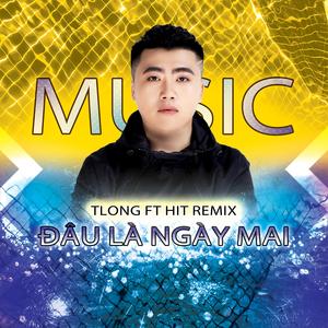 Đâu Là Ngày Mai (DJ HIT Remix|Explicit)