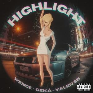 HIGHLIGHT (feat. Valen SB & Geká) (Explicit)