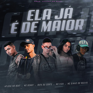 Ela Já É de Maior(feat. Mc Denny & Mc Vick)(Brega Funk) (Explicit)