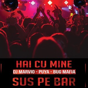 Vino Cu Mine Sus Pe Bar (Explicit)