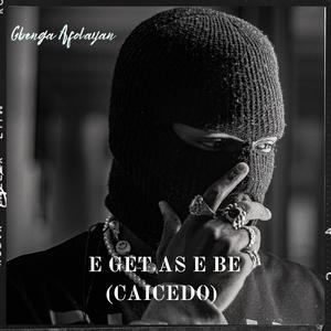 E Get As E Be (Caicedo)