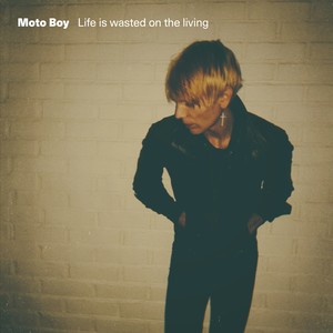 Life is wasted on the living (Explicit)