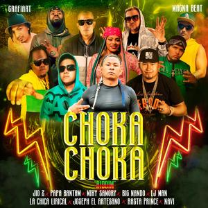 CHOKA CHOKA RIDDIM (feat. JIO Z, PAPA BANTAM, BIG NANDO, LJ MAN, CHICA LIRICAL, JOSEPH EL ARTESANO, RASTA PRINCE & NAVI)