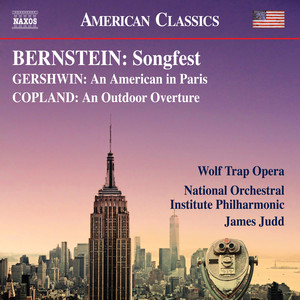 Bernstein, L.: Songfest / Gershwin, G.: An American in Paris (Wolf Trap Opera, National Orchestral Institute Philharmonic, Judd)