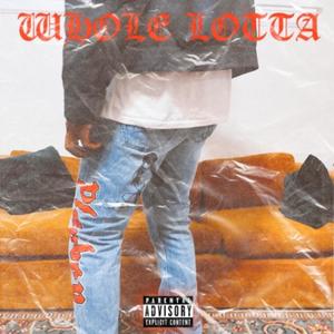 Whole Lotta (Explicit)