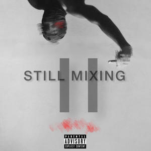 STILL MIXING II THA MIXTAPE (Explicit)