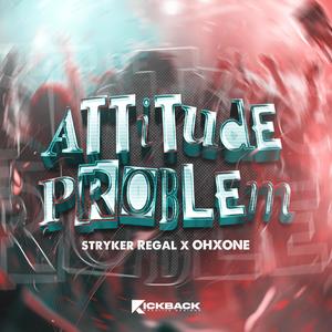 Attitude Problem (feat. Ohxone)