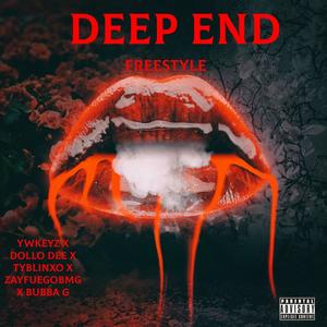 Deep End Freestyle (feat. Ywkeyz, Dollo Dee, TYBlinxo & ZayFuegoBMG) [Explicit]