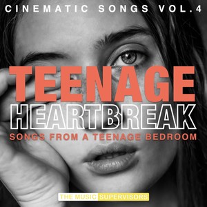 Teenage Heartbreak (Cinematic Songs Vol. 4)