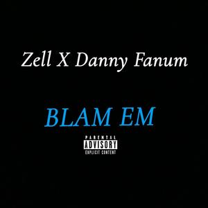 Blam Em (feat. Danny Fanum) (Explicit)
