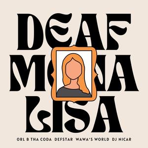 Deaf Mona Lisa (feat. Orl B Tha CODA, Defstar & DJ Nicar) (Explicit)