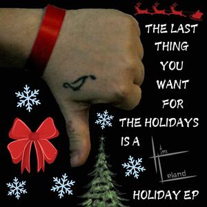 The Last Thing You Want for the Holidays is a Tim Leland Holiday EP (Explicit)