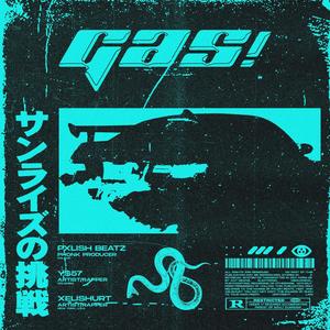 GAS! (feat. Xelishurt) [Explicit]