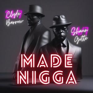 Made Nigga (feat. Clyde Barrow) [Explicit]