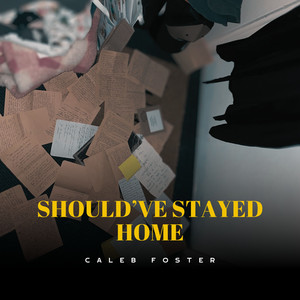 Should’ve Stayed Home (Explicit)