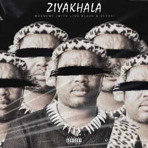 Ziyakhala(feat. Liso Black & ThaRealSeYda) (Explicit)