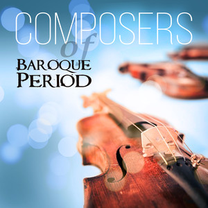 Composers of Baroque Period – Greatest Classical Music with Bach, Vivaldi, Handel and Pachelbel