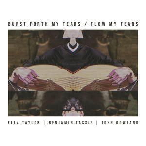 Burst Forth My Tears / Flow My Tears