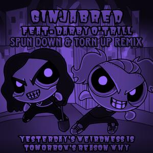 Yesterday's weirdness is tomorrow's reason why (feat. Darby O'trill) (SPUN DOWN & TORN UP REMIX|Explicit)