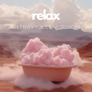 Relax (Ultraviolet Version)