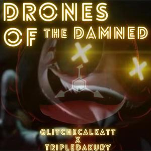 Drones Of The Damned (feat. TripleDakury & Zenotroid)