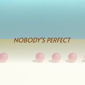 Nobody's Perfect