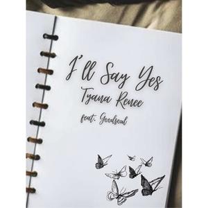 I'll Say Yes(feat. Goodsoul)