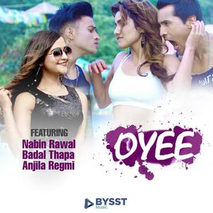 Oyee(feat. Nabin Rawal & Badal Thapa)