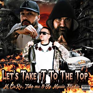 LET'S TAKE IT TO THE TOP (feat. TIKO MC) (Explicit)
