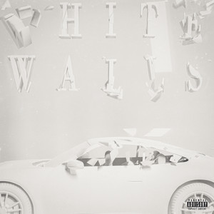 WHITE WALLS (Explicit)