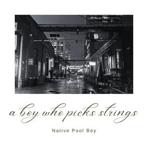 a boy who picks strings