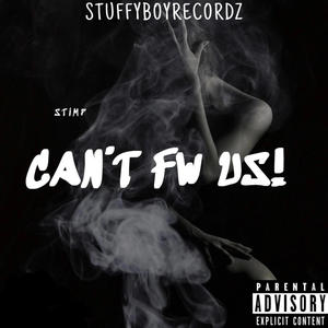 CAN'T FW US! (Explicit)