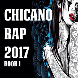 Chicano Rap 2017 Book 1 (Explicit)