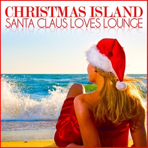 Christmas Island (Santa Claus Loves Lounge)