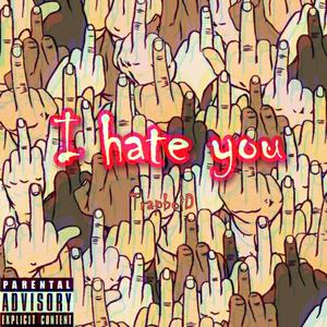 I Hate You (Explicit)