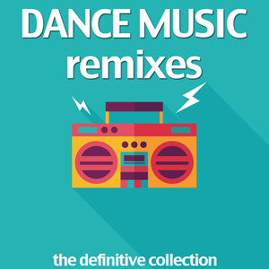 DANCE MUSIC REMIXES THE DEFINITIVE COLLECTION