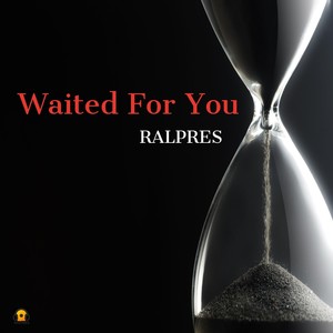 Waited For You