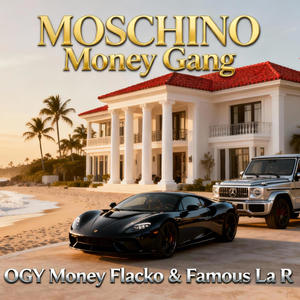 MOSCHINO (feat. Money Flacko & Famous La R) (Explicit)