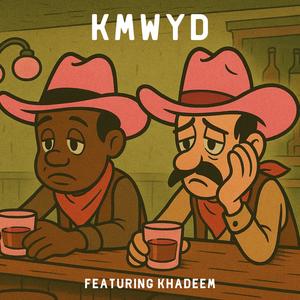 KMWYD (feat. Khadeem) (Explicit)