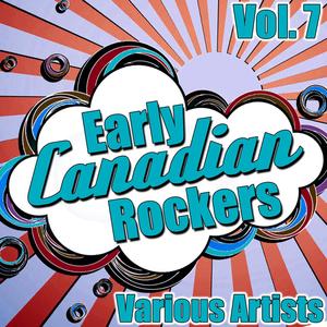 Early Canadian Rockers Vol. 7