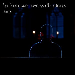 In You We Are Victorious