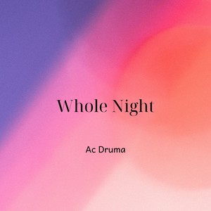 Whole Night (Explicit)