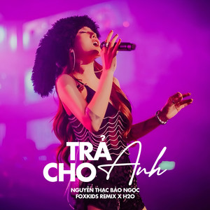 Trả Cho Anh (Remix)