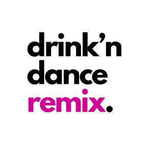 Drink'n Dance (Remix)