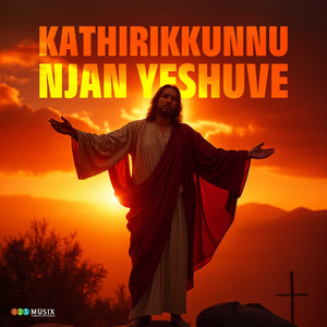 Kathirikkunnu Njan Yeshuve