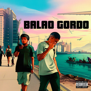 Balão Gordo (Explicit)