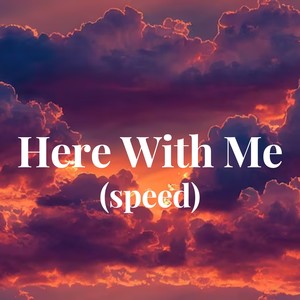 Here With Me (speed)