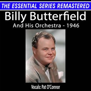 The Essential Series Remastered: Billy Butterfield And His Orchestra - 1946 (Remastered 2024)