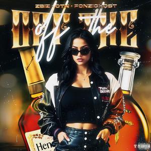 Off The (feat. Zbiz & Fonzi Ghost) (Explicit)